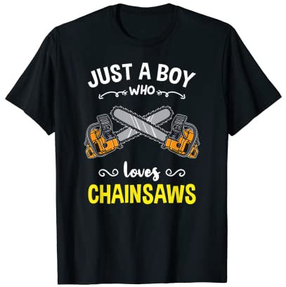 Just A Boy Who Loves Chainsaws T-Shirt