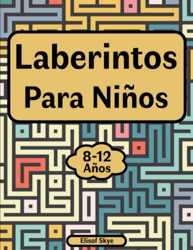Libro del Laberinto para Niños 8-12 Años: 100 Páginas con Laberintos Divertidos Rompecabezas para Niños y Niñas Juegos de Lógica y Motricidad Fina | Desarrollo de la Memoria y Concentración