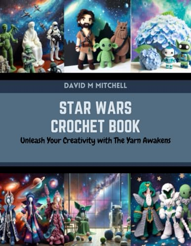Star Wars Crochet Book: Unleash Your Creativity with The Yarn Awakens