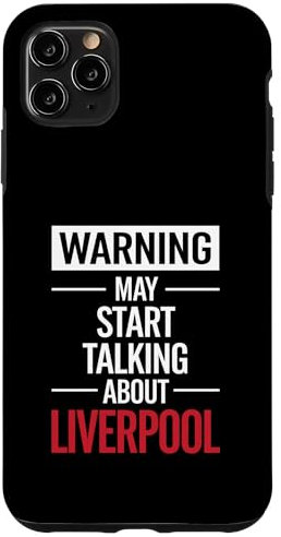 Funny Liverpool Warning may start talking about Liverpool Case for iPhone 11 Pro Max