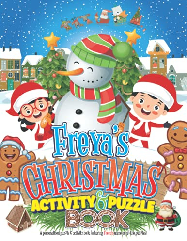 Freya’s Christmas Activity & Puzzle Book: Personalised Xmas Puzzle Book For Kids Ages 4-8 With Your Child's Name Featured On Every Page (Personalised Christmas Puzzle & Activity Books)