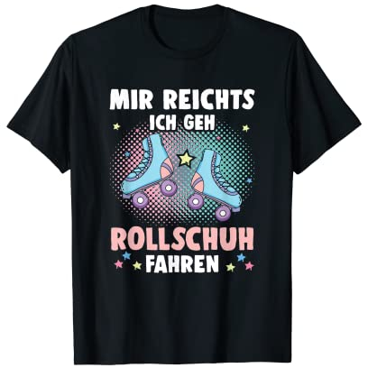 Mir Reichts Ich Geh Rollschuh Fahren Rollerskates 80s Retro T-Shirt