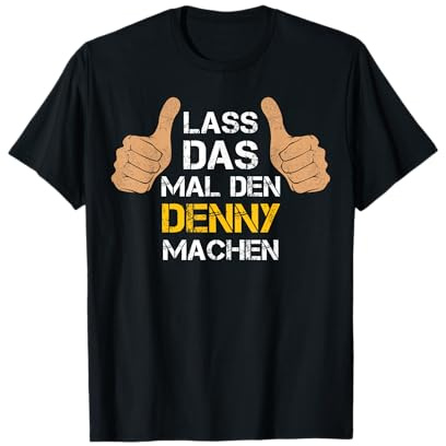 Vorname Denny - Lass das mal den Denny machen T-Shirt
