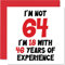 Stuff4 Geburtstagskarte zum 64. Geburtstag für Frauen und Männer – Nicht 64 I'm 18 With 46 Years Experience – Lustige sechzig Happy Birthday Karte für Mama, Papa, Großvater, Oma, 145 mm x 145 mm