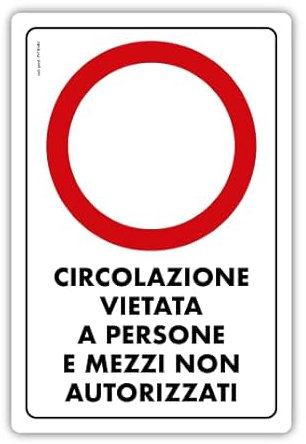 NEW CARTELLO SEGNALETICO - Divieto di circolazione a mezzi e persone non autorizzare - Pannello in Forex, Pannello In Alluminio (PANNELLO IN ALLUMINIO 20X31 CM)