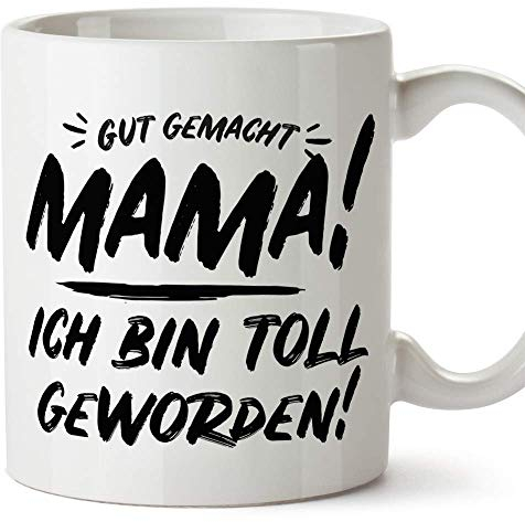 MUGFFINS Mama Tasse - Gut gemacht, Mama, ich bin Fantastisch geworden (Modell 2) - Schöne und lustige Kaffeetasse/Mug/Becher als Geschenkidee für Mütter/zum Muttertag/zum Geburtstag