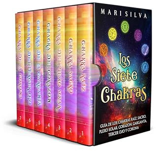 Los Siete Chakras: Guía de los chakras raíz, sacro, plexo solar, corazón, garganta, tercer ojo y corona (Espiritualidad personal)