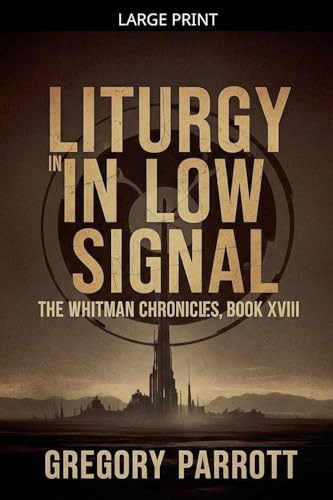 Liturgy in Low Signal (The Whitman Chronicles, Band 18)
