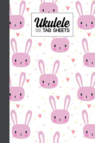 Ukulele Tab Sheets: Cute Bunny Ukulele Tab Sheets, Ukulele Chord Diagrams / Blank Ukulele Tablature Notebook, 120 Pages, Size 6x9