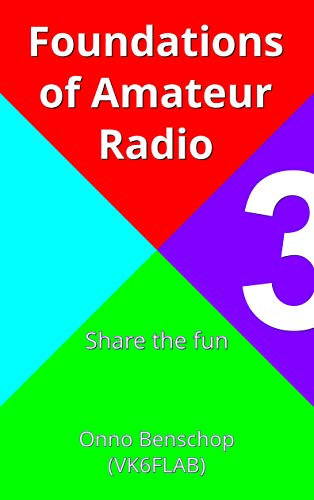 Foundations of Amateur Radio: Volume 3: Share the fun (English Edition)