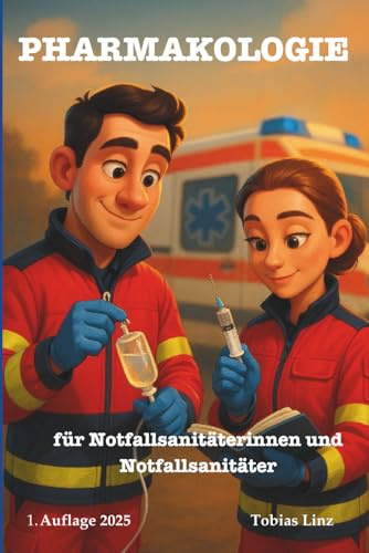 Pharmakologie für Notfallsanitäter: Zum Lernen, nachlesen und vertiefen