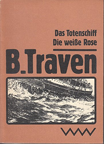 Das Totenschiff. Die weiße Rose