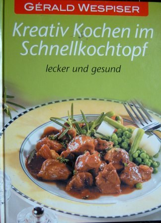 Kreativ Kochen im Schnellkochtopf