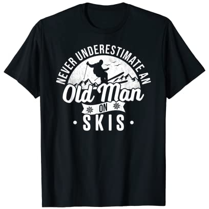 Never Underestimate An Old Man On Skier Rente Ski T-Shirt