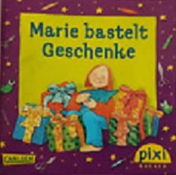 Marie bastelt Geschenke (Pixi Adventskalender)