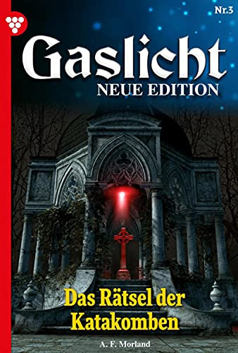 Das Rätsel der Katakomben: Gaslicht - Neue Edition 3 – Mystikroman