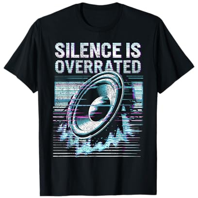 Techno I Silence Is Overrated I Dubstep T-Shirt