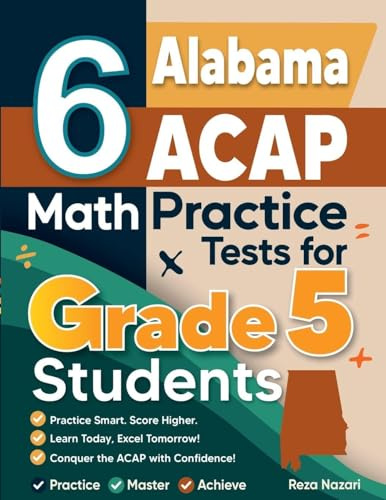 6 Alabama ACAP Grade 5 Math Practice Tests: A Complete Guide to Building Math Mastery and Excelling on the Alabama ACAP Test