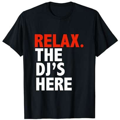 Funny Relax the DJ's Here Disc Jockey Tourne-disque Cadeau musical T-Shirt