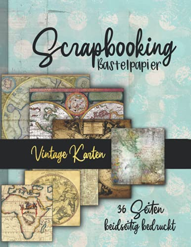 Scrapbooking Bastelpapier -Vintage Karten-: 36 Seiten doppelt bedruckt tolle Vintage Landkarten zum Basteln von Karten, Journals, Scrapbooks und mehr. ... Origami und weitere Kreativprojekte)