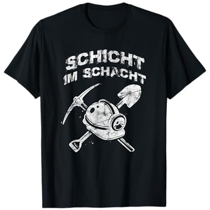 Schicht im Schacht Geschenk T-Shirt