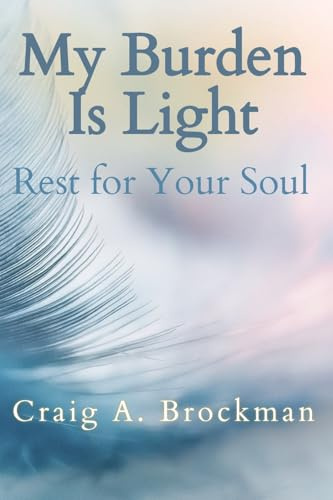 My Burden Is Light: Find Rest for Your Soul