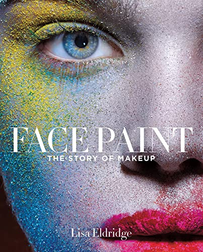 Face Paint: The Story of Makeup (English Edition)