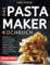 Das Pastamaker Kochbuch: Enthülle die Geheimnisse von Teig und Formen, Tauche ein in Narrensichere Rezepte und Feiere Selbstgemachte Nudeln mit Deinen Liebsten