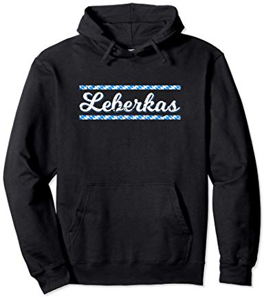 Leberkas Bayrischer Dialekt Oberbayern Spruch Pullover Hoodie
