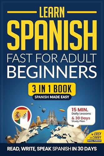 Learn Spanish Fast for Adult Beginners: 3-in-1 Workbook & Textbook: Master Spanish with 15-Minute Daily Lessons + Exercises, Common Words & Phrases, and Essential Grammar (Easy Spanish 2)