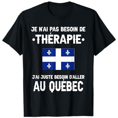 Québec Pas Besoin thérapie départ Voyage drôle Québec T-Shirt