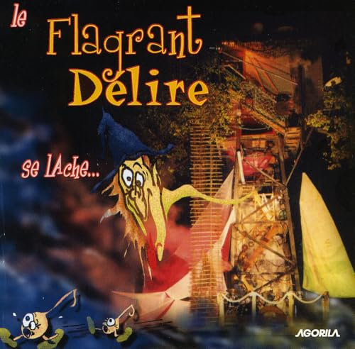 Le Flagrant Délire Se Lâche