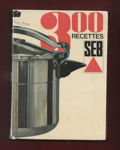 300 RECETTE SEB. 13e EDITION.