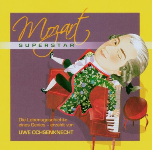 Mozart-Superstar. Die Lebensgeschichte eines Superstars