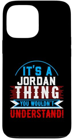 It's A JORDAN Thing You Wouldn't Understand T-Shirt JORDAN Case for iPhone 13 Pro Max