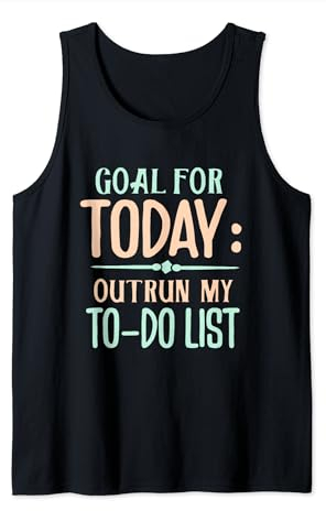 Goal For Today - Outrun My To-Do List Tank Top