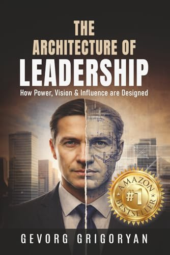 The Architecture of Leadership: How Power, Vision and Influence are Designed