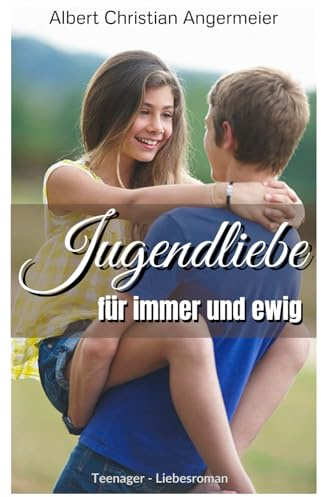 Jugendliebe für immer und ewig: Teenager-Liebesgeschichte