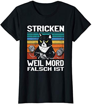Damen Stricken weil Mord Falsch ist Katze Mama Strickerin Geschenk T-Shirt