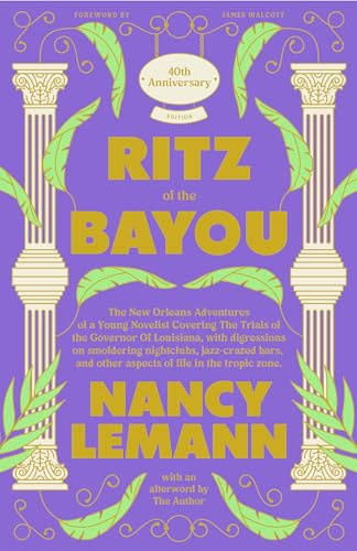 The Ritz of the Bayou: The New Orleans Adventures of a Young Novelist Covering the Trials of the Governor of Louisiana, with digressions on smoldering ... and other aspects of life in the tropic zone
