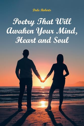 Poetry That Will Awaken Your Mind, Heart and Soul