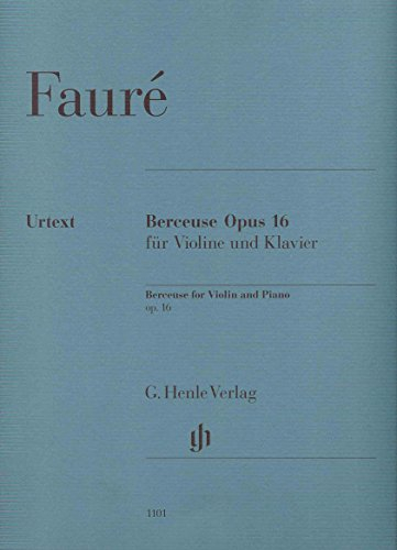 Berceuse op. 16 für Violine und Klavier: Besetzung: Violine und Klavier (G. Henle Urtext-Ausgabe)