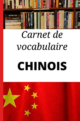 Carnet de vocabulaire Chinois: Cadeau idéal pour apprendre le chinois rapidement