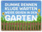 Dumme rennen, Kluge warten, Weise gehen in den Garten Metallschild XXL in 28x38 cm witziges Blechschild mit passendem Spruch für den Garten um das Ambiente schöner zu gestalten