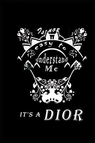 It's a Dior, is not esy to understand me, Personalized Girl Name Notebook a cute: Lined Notebook / Journal Gift, Dior journal, 120 Pages, 6 x 9 ... Funny, Gift, Journal, College Ruled,Dior