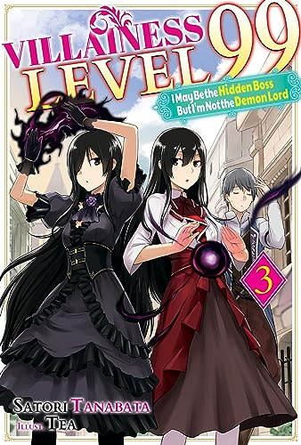 Villainess Level 99: I May Be the Hidden Boss but I'm Not the Demon Lord Act 3 (Light Novel)