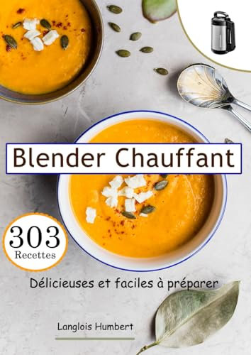 Blender Chauffant 303 recettes délicieuses et faciles à préparer