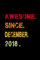 Awesome Since 2018 Notebook: Happy Birthday Gift For you: Blank Lined Journal 6x9