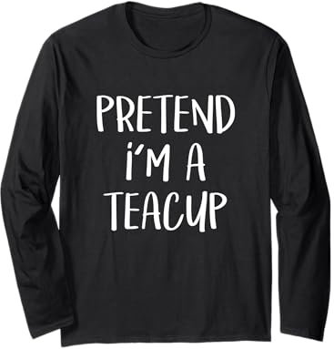 Teetasse mit Aufschrift Pretend I'm A Teetasse, lustige Halloween-Party Langarmshirt