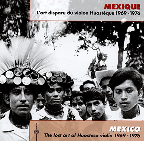 Mexico: Lost Art Huasteca Violin 1969-76 / / various